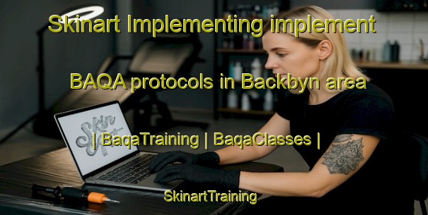 Skinart Implementing implement BAQA protocols in Backbyn area | BaqaTraining | BaqaClasses | SkinartTraining-Sweden